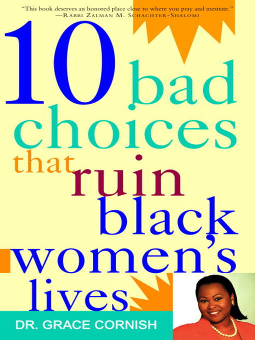 Title details for 10 Bad Choices That Ruin Black Women's Lives by Grace Cornish, Ph.D. - Wait list